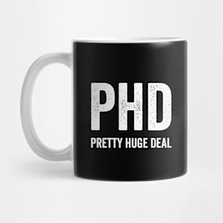 PHD Pretty Huge Deal Funny - White Style Mug